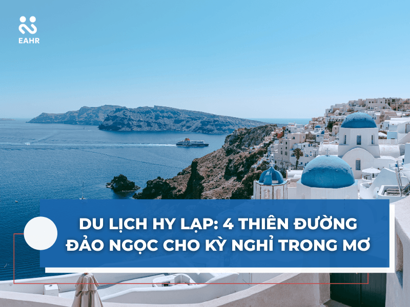 Du lịch Hy Lạp: 4 thiên đường đảo ngọc cho kỳ nghỉ trong mơ