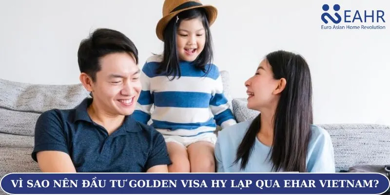 Vì sao nên đầu tư Golden Visa Hy Lạp qua EAHR Vietnam?