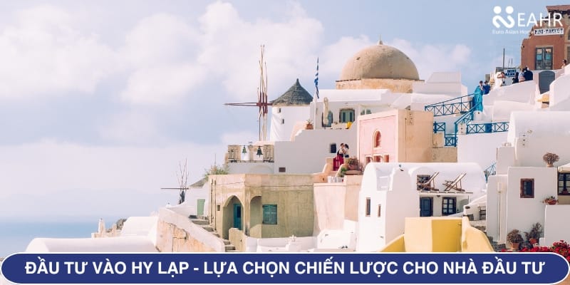 Đầu Tư Vào Hy Lạp - Lựa Chọn Chiến Lược Cho Nhà Đầu Tư Toàn Cầu