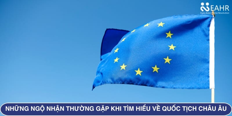 Những Ngộ Nhận Thường Gặp Khi Tìm Hiểu Về Quốc Tịch Châu Âu