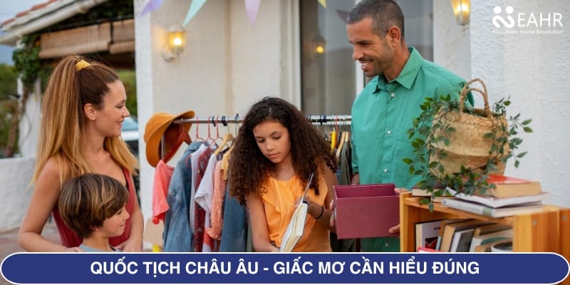 Quốc Tịch Châu Âu – Giấc Mơ Cần Hiểu Đúng
