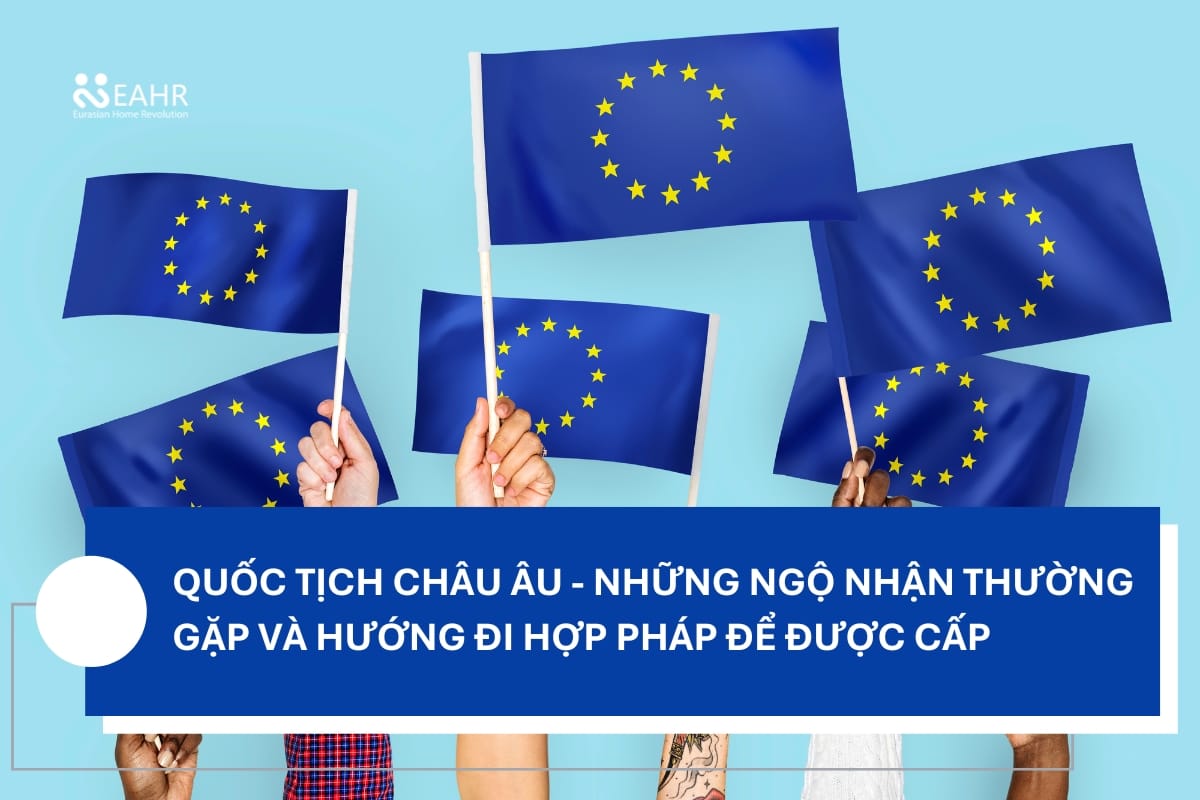 Quốc Tịch Châu Âu - Những Ngộ Nhận Thường Gặp và Hướng Đi Hợp Pháp Để Được Cấp