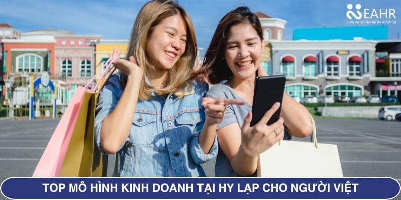 Top mô hình kinh doanh tại Hy Lạp đáng đầu tư cho người Việt