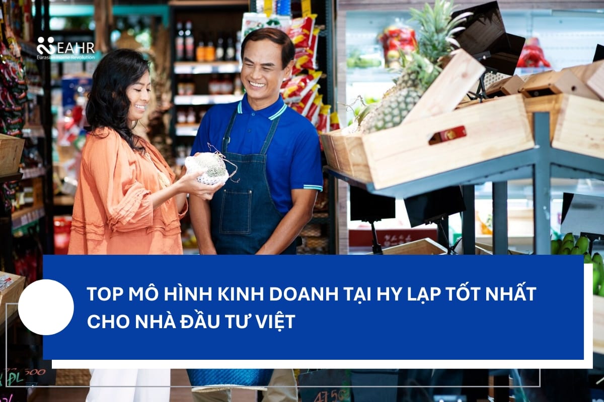 Top mô hình kinh doanh tại Hy Lạp tốt nhất cho nhà đầu tư Việt