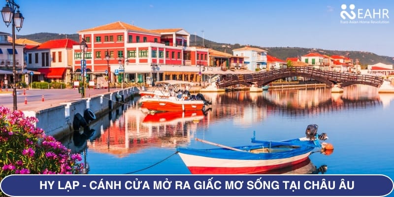 Hy Lạp - Cánh cửa mở ra giấc mơ sống tại châu Âu