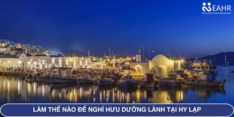 Làm Thế Nào Để Nghỉ Hưu Dưỡng Lành Tại Hy Lạp?