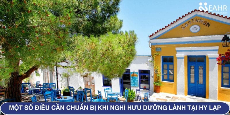 Một Số Điều Cần Chuẩn Bị Khi Nghỉ Hưu Dưỡng Lành Tại Hy Lạp