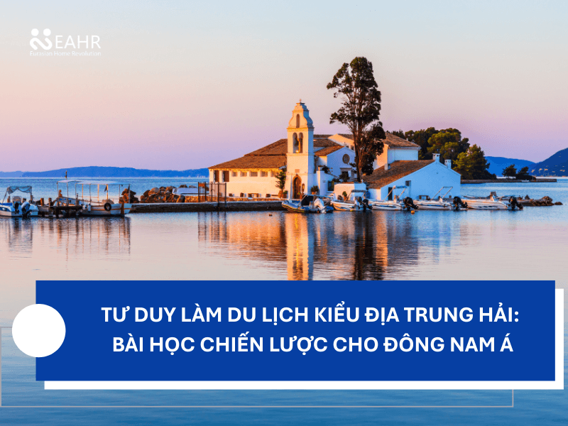 Tư Duy Làm Du Lịch Kiểu Địa Trung Hải: Bài Học Chiến Lược Cho Đông Nam Á