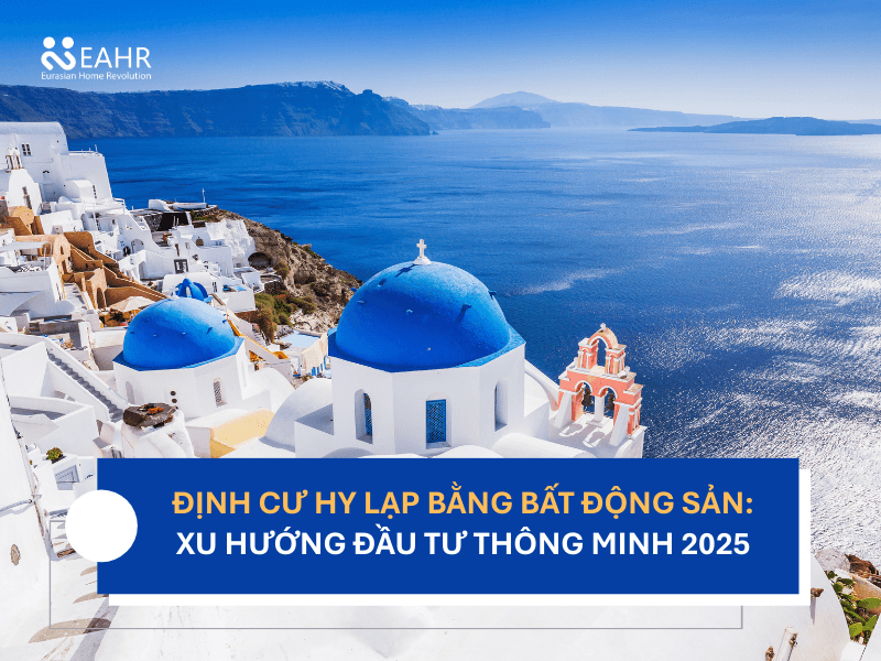 Định Cư Hy Lạp Bằng Bất Động Sản: Xu Hướng Đầu Tư Thông Minh 2025
