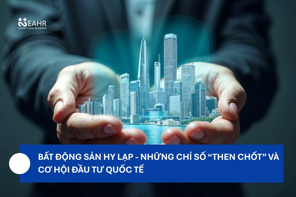 Bất Động Sản Hy Lạp - Những Chỉ Số “Then Chốt” Và Cơ Hội Đầu Tư Quốc Tế