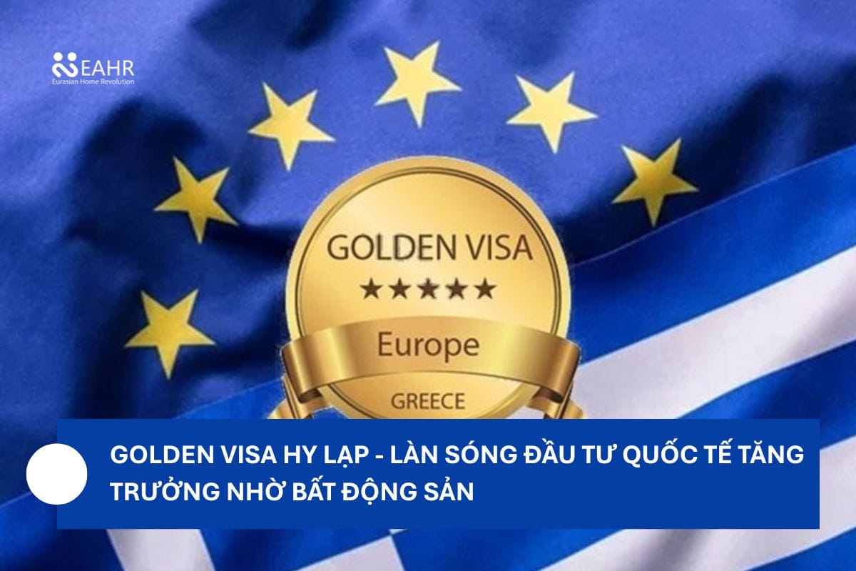 Golden Visa Hy Lạp - Làn Sóng Đầu Tư Quốc Tế Tăng Trưởng Nhờ Bất Động Sản