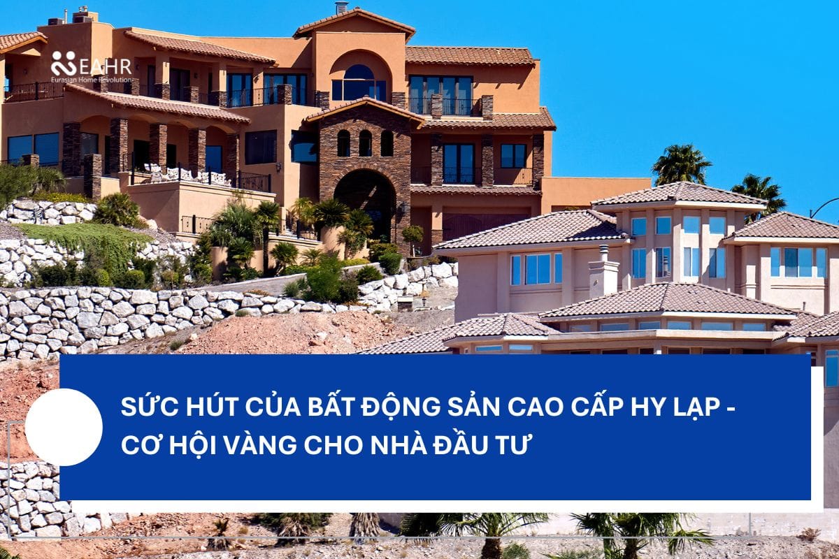 Sức Hút Của Bất Động Sản Cao Cấp Hy Lạp - Cơ Hội Vàng Cho Nhà Đầu Tư