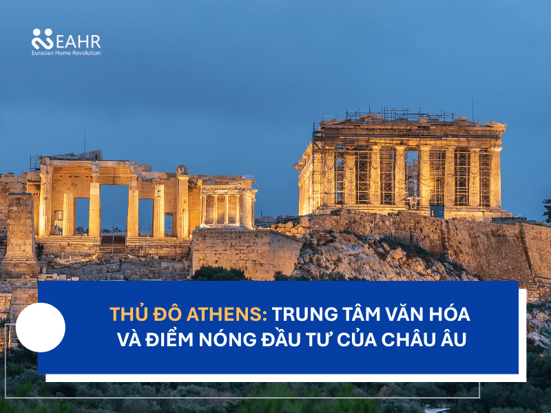 Thủ Đô Athens: Trung Tâm Văn Hóa Và Điểm Nóng Đầu Tư Của Châu Âu
