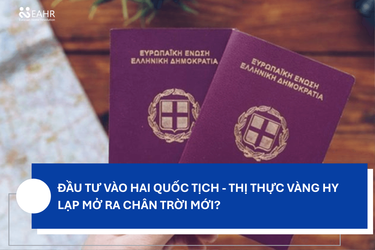Đầu Tư Vào Hai Quốc Tịch - Thị Thực Vàng Hy Lạp Mở Ra Chân Trời Mới?