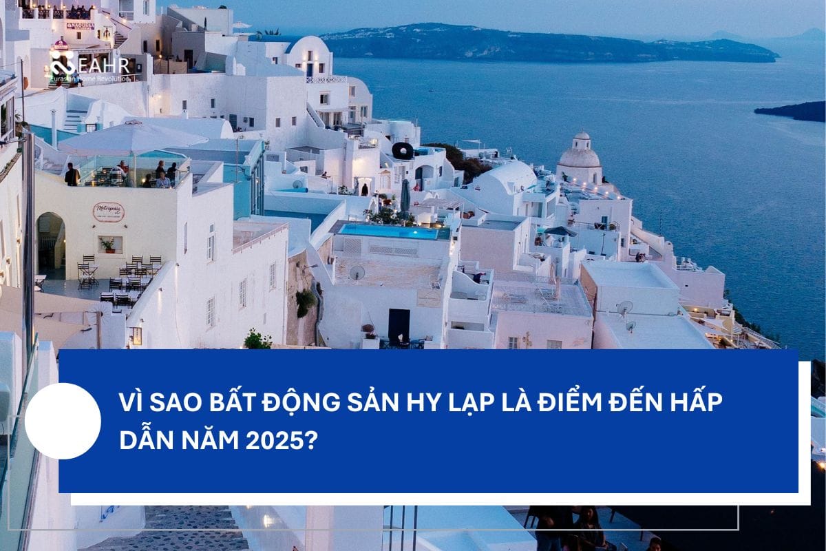 Vì Sao Bất Động Sản Hy Lạp Là Điểm Đến Hấp Dẫn Năm 2025?