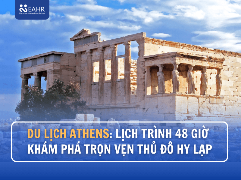 Du Lịch Athens: Lịch Trình 48 Giờ Khám Phá Trọn Vẹn Thủ Đô Hy Lạp