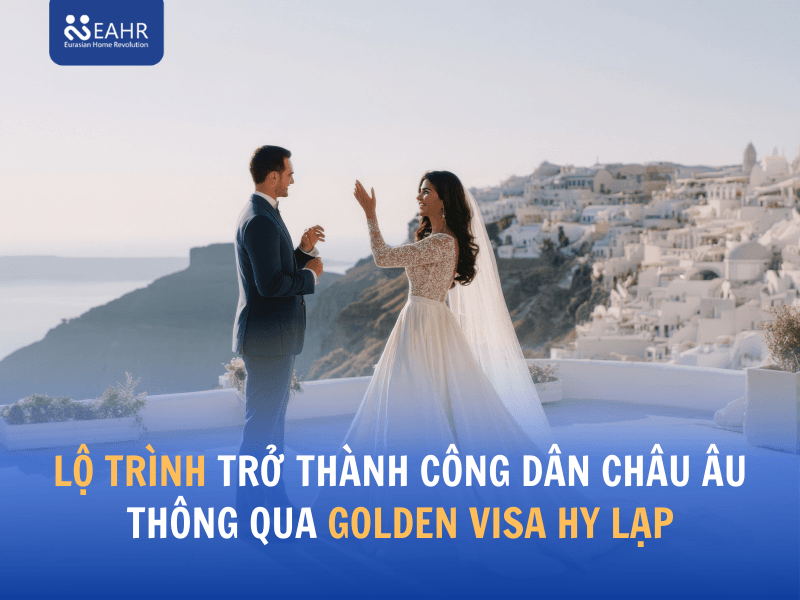 Lộ trình trở thành công dân châu Âu thông qua Golden Visa Hy Lạp