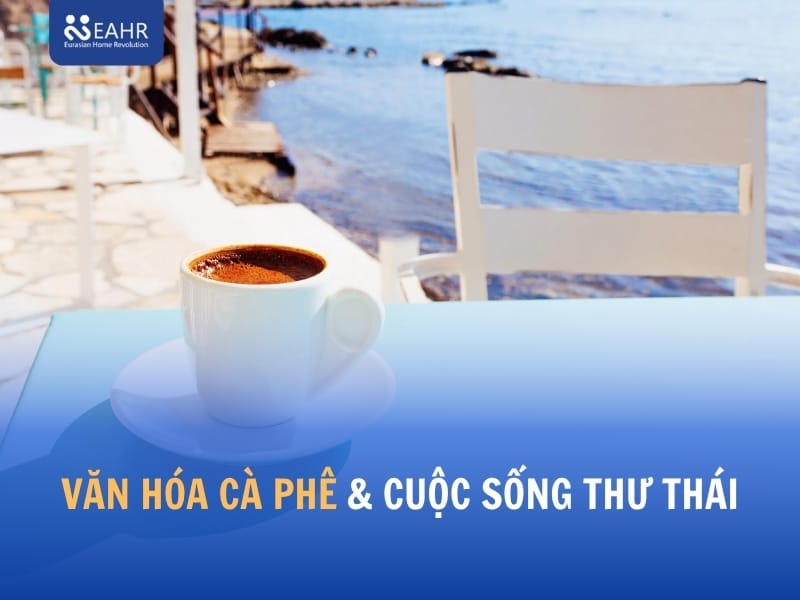 Văn Hóa Cà Phê & Cuộc Sống Thư Thái
