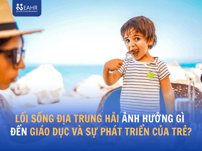 Lối sống Địa Trung Hải ảnh hưởng gì đến giáo dục và sự phát triển của trẻ?
