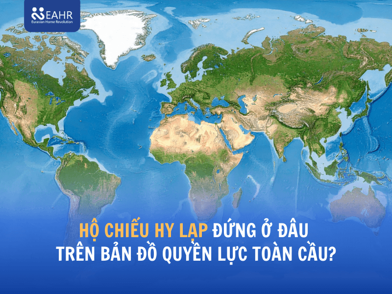 Hộ chiếu Hy Lạp đứng ở đâu trên bản đồ quyền lực toàn cầu?