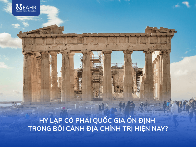 Hy Lạp có phải quốc gia ổn định trong bối cảnh địa chính trị hiện nay?