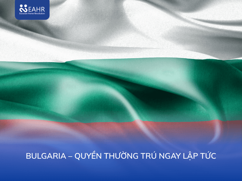 Bulgaria – Quyền Thường Trú Ngay Lập Tức