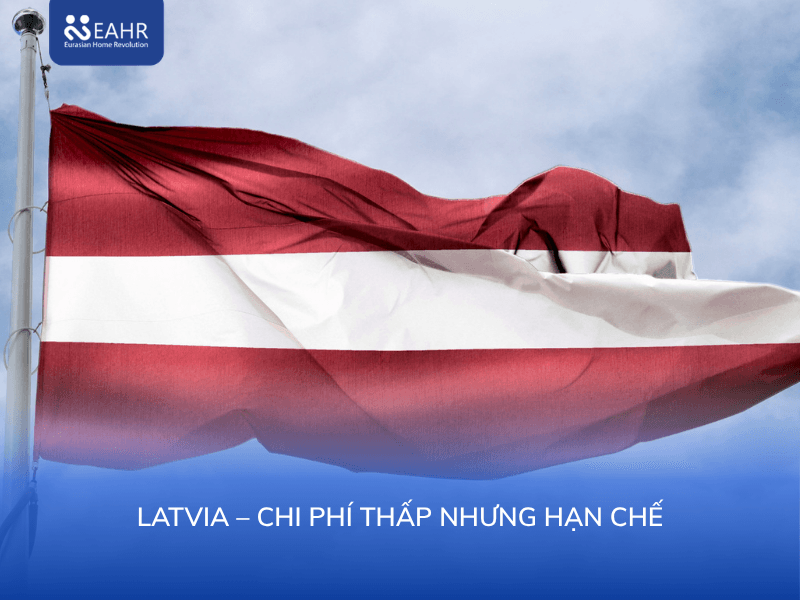 Latvia – Chi Phí Thấp Nhưng Hạn Chế