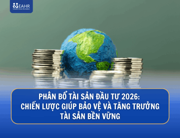Phân Bổ Tài Sản Đầu Tư 2026: Chiến Lược Giúp Bảo Vệ Và Tăng Trưởng Tài Sản Bền Vững