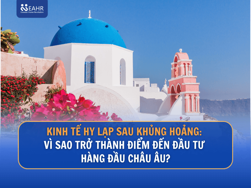 Kinh Tế Hy Lạp Sau Khủng Hoảng: Vì Sao Trở Thành Điểm Đến Đầu Tư Hàng Đầu Châu Âu?