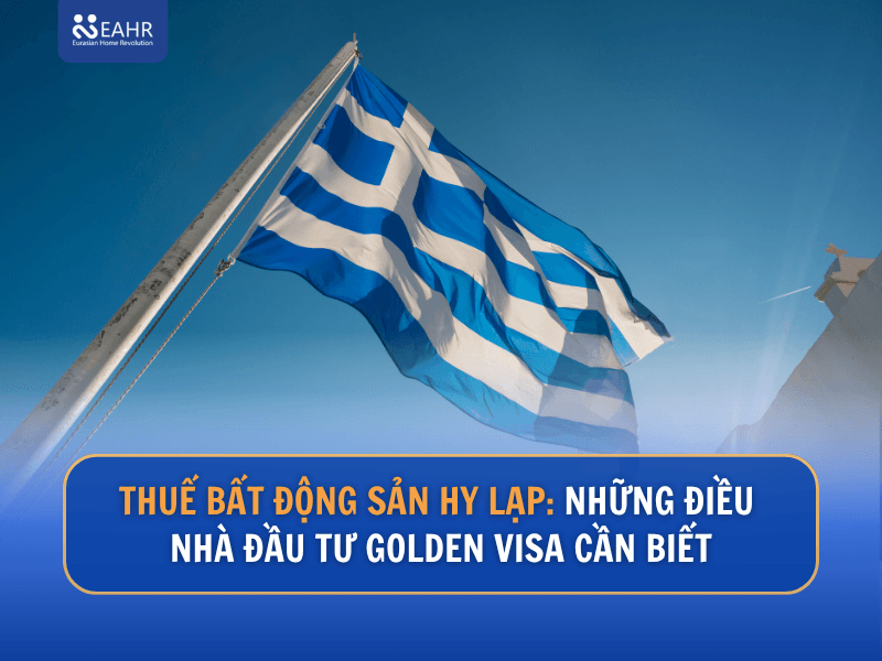 Thuế Bất Động Sản Hy Lạp: Những Điều Nhà Đầu Tư Golden Visa Cần Biết