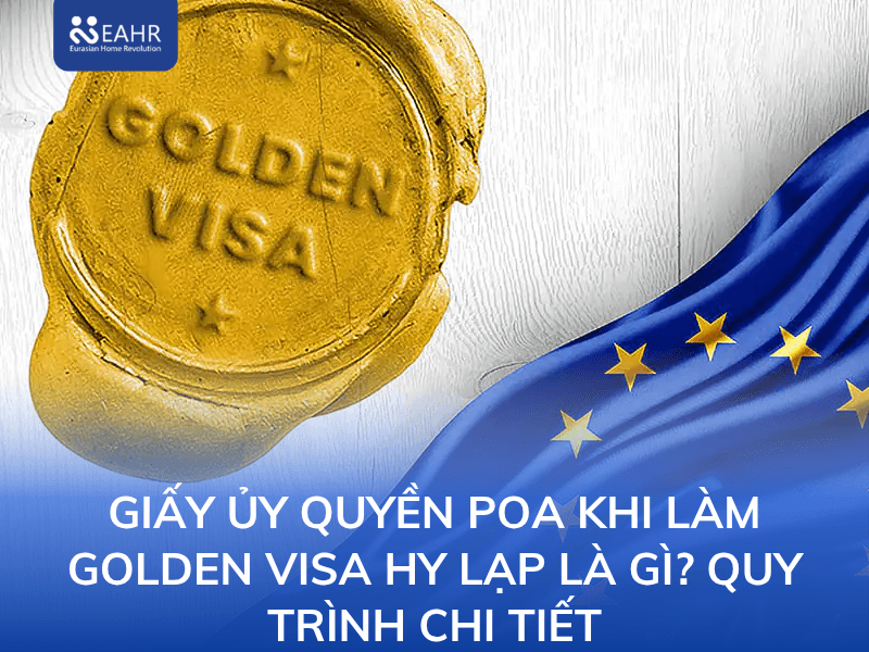 Giấy Ủy Quyền POA Khi Làm Golden Visa Hy Lạp Là Gì? Quy Trình Chi Tiết