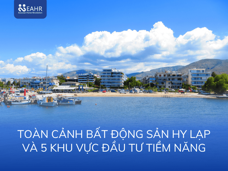 Toàn cảnh bất động sản Hy Lạp và 5 khu vực đầu tư tiềm năng